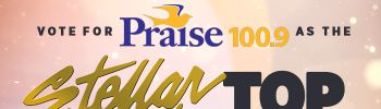 Vote Praise 100.9 as the Stellar Awards Top Market Radio Station of the Year